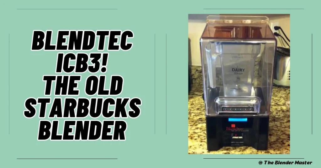 Blendtec ICB3, the old Starbucks blender